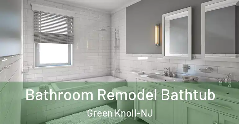 inner Bathroom imggen Bathroom Remodel Bathtub Green Knoll-NJ