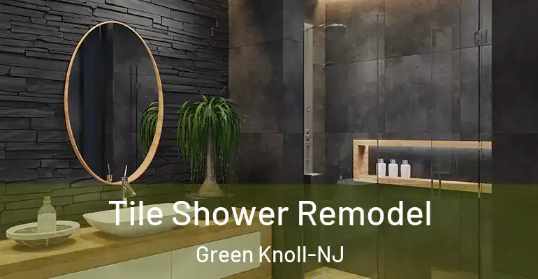 inner Bathroom imggen Tile Shower Remodel Green Knoll-NJ